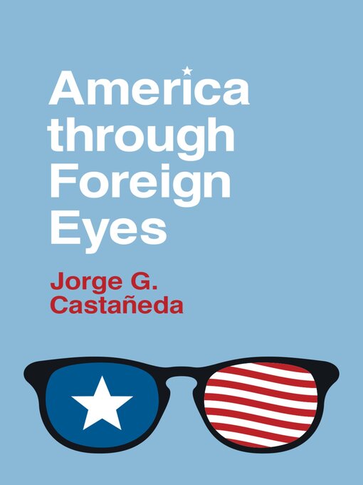 Title details for America through Foreign Eyes by Jorge G. Casta~nedaa - Wait list